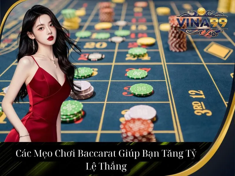 Các Mẹo Chơi Baccarat Giúp Bạn Tăng Tỷ Lệ Thắng