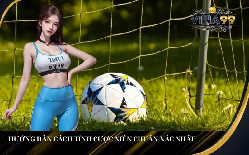 Hướng Dẫn Cách Tính Cược Xiên Chuẩn Xác Nhất