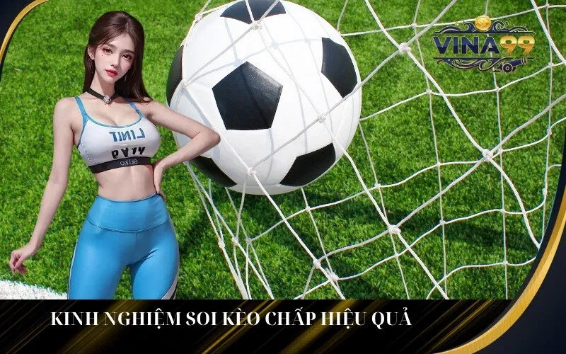 Kinh Nghiệm Soi Kèo Chấp Hiệu Quả