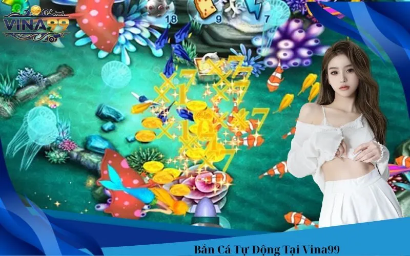 Bắn Cá Tự Động Tại Vina99